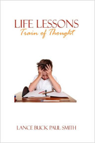 Life Lessons: Train of Thought Lance Buck Paul Smith Author