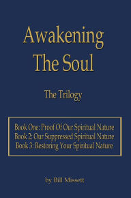 Awakening The Soul: The Trilogy Bill Missett Author