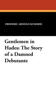 Gentlemen in Hades: The Story of a Damned Debutante