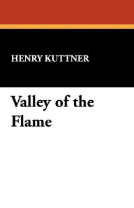 Valley Of The Flame - Henry Kuttner