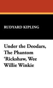 Under The Deodars, The Phantom 'Rickshaw, Wee Willie Winkie - Rudyard Kipling