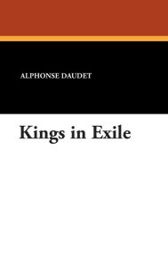 Kings in Exile - Alphonse Daudet