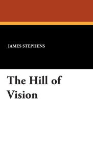 The Hill Of Vision - James Stephens