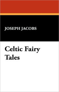 Celtic Fairy Tales - Joseph Jacobs