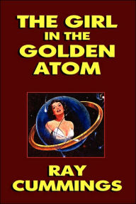 The Girl In The Golden Atom - Ray Cummings