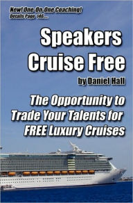 Speakers Cruise Free: The Opportunity to Trade Your Talents for Free Luxury Cruises - Daniel Hall
