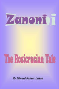 Zanoni: A Rosicrucian Tale Edward Bulwer-Lytton Sir Author
