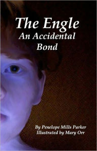 The Engle: An Accidental Bond Penelope Mills Parker Author