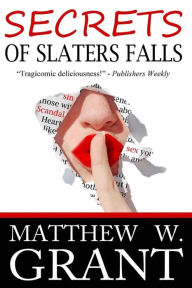 Secrets Of Slaters Falls Matthew W Grant Author