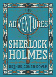 The Adventures of Sherlock Holmes (Barnes & Noble Collectible Editions) Arthur Conan Doyle Author