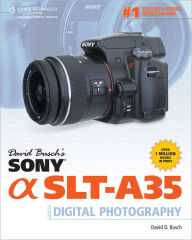 David Busch's Sony Alpha SLT-A35 Guide to Digital Photography - David D. Busch