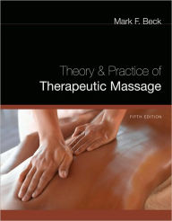 Theory and Practice of Therapeutic Massage Mark F. Beck Author