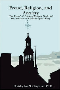 Freud, Religion, and Anxiety Christopher Chapman Author