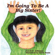 I'm Going to Be A Big Sister! - Jewell E. Jefferson