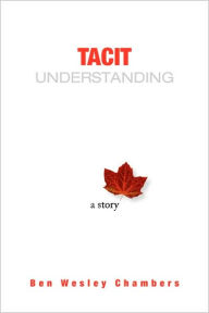 Tacit Understanding - Ben Wesley Chambers