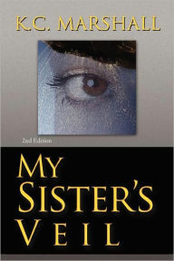 My Sister's Veil K.C. Marshall Author