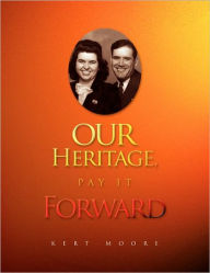 Our Heritage, Pay It Forward - Kert Moore