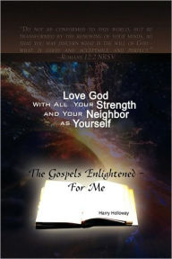 Love God With All Your Strength and Your Neighbor as Yourself Harry Holloway Author