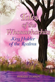 Tales of the Whosawhachits: Key Holder of the Realms - Patricia O'Grady