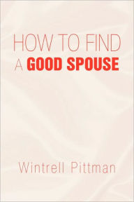 How To Find A Good Spouse - Wintrell Pittman