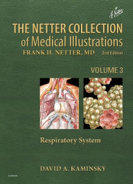 The Netter Collection of Medical Illustrations: Respiratory System David Kaminsky MD Author