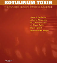 Botulinum Toxin E-Book: Therapeutic Clinical Practice and Science Joseph Jankovic MD Author