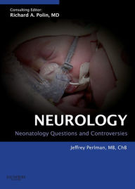 Neonatology: Questions and Controversies Series: Neurology Jeffrey Perlman Author