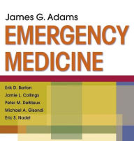 Emergency Medicine: Expert Consult -- Online - James G. Adams