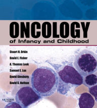Oncology of Infancy and Childhood E-Book Stuart H. Orkin MD Author