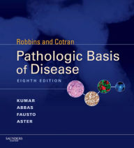 Robbins and Cotran Pathologic Basis of Disease, Professional Edition E-Book Vinay Kumar MBBS, MD, FRCPath Author