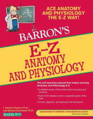 E-Z Anatomy and Physiology I. Edward Alcamo Ph.D. Author