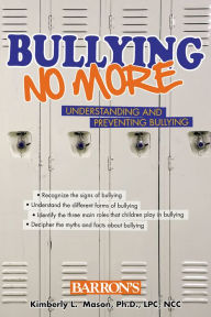 Bullying No More: Understanding and Preventing Bullying - Kimberly L. Mason