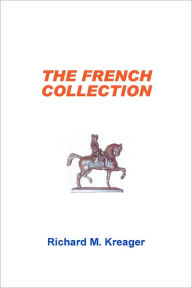 The French Collection Richard M. Kreager Author