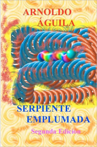 Serpiente Emplumada Arnoldo Aguila Author