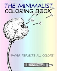 The Minimalist Coloring Book: The Absence Of Coloring Contains All Coloring (Zen Koan) Craig Conley Author