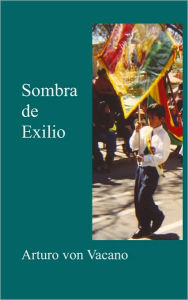 Sombra De Exilio Arturo Von Vacano Author