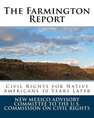 The Farmington Report: Civil Rights for Native Americans 30 Years Later - New Mexico Advisory Committee To The U.S. Commission On Civil Rights