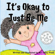 It's Okay To Just Be Me!! M. J. Daley-Prado Author