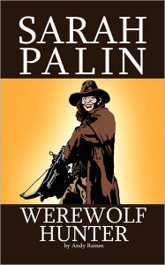 Sarah Palin Werewolf Hunter Andy Raines Author