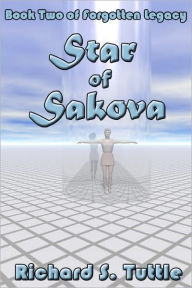 Star of Sakova (Forgotten Legacy #2) Richard S. Tuttle Author