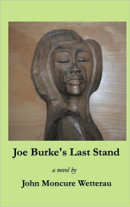 Joe Burke's Last Stand - John Moncure Wetterau