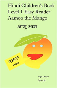 Hindi Children's Book Level 1 Easy Reader Aamoo The Mango Riya Verma Author