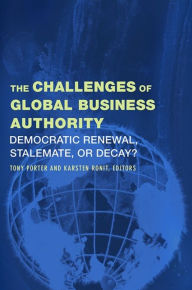The Challenges of Global Business Authority: Democratic Renewal, Stalemate, or Decay? - Tony Porter