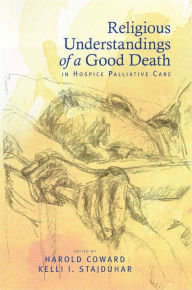 Religious Understandings of a Good Death in Hospice Palliative Care - Harold Coward
