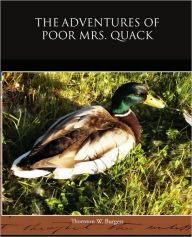 The Adventures of Poor Mrs Quack Thornton W. Burgess Author