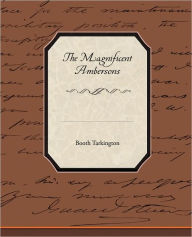 The Magnificent Ambersons Booth Tarkington Author
