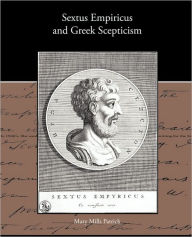 Sextus Empiricus and Greek Scepticism Mary Mills Patrick Author