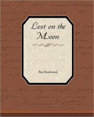 Lost On The Moon - Roy Rockwood