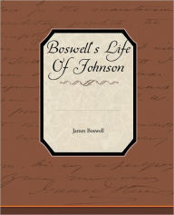 Boswell's Life of Johnson James Boswell Author
