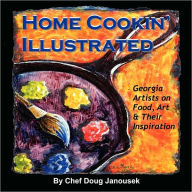 Home Cookin' Illustrated: Georgia Artists on Food, Art, and Their Inspiration Chef Doug Janousek Author